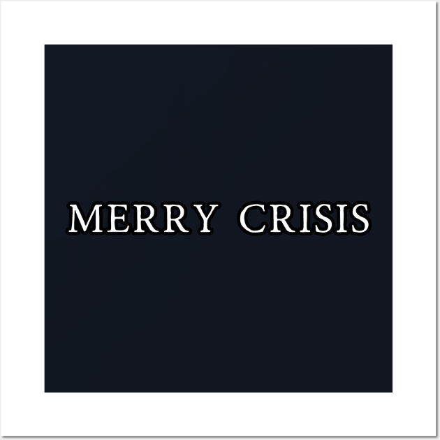 Merry Crisis, humorous, anti xmas Wall Art by Pattyld